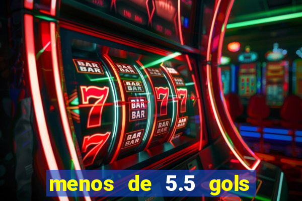 menos de 5.5 gols o que significa